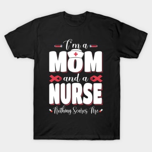 I am Mom and a Nurse Mother's Day Tee T-Shirt